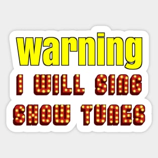 Warning I will sing show tunes (broadway musical) Sticker